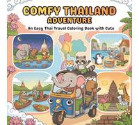 Comfy Thailand Adventure Coloring Book: An Easy Travel Coloring Book Featuring Cute Animals and Beautiful Thai Landmarks for Adults, Women, Teens, Girls, Kids & Seniors for Relaxation