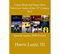 Comic Book and Super-Hero Television Series of the 21st Century, M-Z: Episode Guides, 2000 - Present
