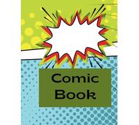 Comic Book ;: Blank Comic Book, Templates For Adding Your Characters and Your Scenes; Speech Bubbles and Action Bubbles Already; Make your Story Come ... Fun Way To Express Yourself; Get Creative