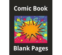 Comic Book Blank Pages: Create Your Own Comic Book | Sketchbook for Kids, Teens and Adults | 110 Blank Pages | 8.5x11 Inches