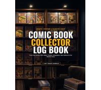 Comic Book Collector Log Book: Master Collection Inventory Ledger for Cataloging Key Issues, CGC Slabs, Raw Grades, Creator Signatures & Fair Market Value