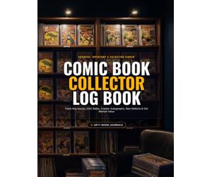 Comic Book Collector Log Book: Master Collection Inventory Ledger for Cataloging Key Issues, CGC Slabs, Raw Grades, Creator Signatures & Fair Market Value