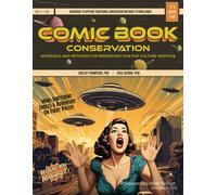 Comic Book Conservation: Materials And Methods For Preserving Our Pop Culture Heritage
