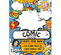 Comic Book - Create Your Own! Draw Your Cartoons. ~ 101 Blank Comic Pages and Comic Panels! For Kids and Adults!: Blank Comic Panel Sketchbook and ... and Storyboards, Manga, Anime and Gra