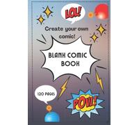 Comic Book Creator: Draw Your Own Comics - 120 Pages of Comic Templates: Comic Book Journal Notebook for Kids, Adults and Artists alike