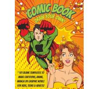 Comic Book - Draw Your Own! Fun Blank Templates for Cartoons and Comics: Quirky Comic Panel Sketchbook with 101 Pages of Unique Storyboard Layouts for ... Creative Drawing and Superhero Adventures!