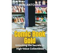 Comic Book Gold: Unlocking the Secrets to High-Value Collectibles