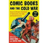 Comic Books And The Cold War, 1946-1962