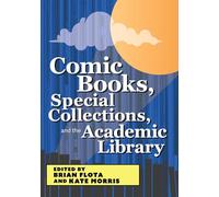 Comic Books, Special Collections, and the Academic Library