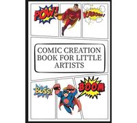 Comic Creation Book for Little Artists: Make Your Own Comic Book for Kids | Blank Comic Strip Sketchbook for Drawing, Storytelling & Creativity | Fun ... Activity Book for Children Who Love to Draw