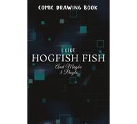 Comic Drawing Book:Funny I Like Hogfish Fish And Maybe 3 People Nice:Hogfish Fish: Create, Write Stories Your Own Comics, Over 100 Pages 6" X 9" Cartoon / Blank Comic Book Notebook Journal With Lots O