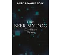 Comic Drawing Book:I Like Beer My Dog And Maybe 3 People Funny Dog Lovers Pretty:Beer My Dog: Create, Write Stories Your Own Comics, Over 100 Pages 6" X 9" Cartoon / Blank Comic Book Notebook Journal