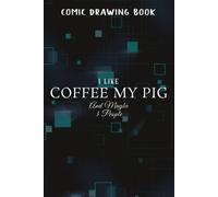 Comic Drawing Book:I Like Coffee My Pig And Maybe 3 People Funny Pot Belly Gift Good:Coffee My Pig: Create, Write Stories Your Own Comics, Over 100 Pages 6" X 9" Cartoon / Blank Comic Book Notebook Jo