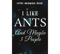 Comic Drawing Book:I Like Elephants And Maybe Like 3 People Elephant Lover Gift Nice:Ants: Create, Write Stories Your Own Comics, Over 100 Pages 6" X 9" Cartoon / Blank Comic Book Notebook Journal Wit