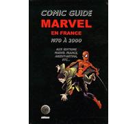 Comic Guide Marvel En France - Tome 2, Les Comics Marvel Adaptés En France De 1970 À 2000