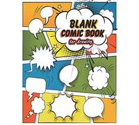 Comic Notebook For Drawing: Blank Comic Books For Kids To Write Stories Draw Your Own Comics 120 Pages Of Fun And Unique Templates - A Large 8.5" X 11" Notebook