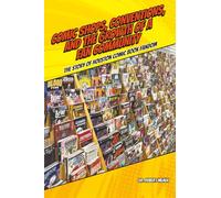 Comic Shops, Conventions, and the Growth of a Fan Community