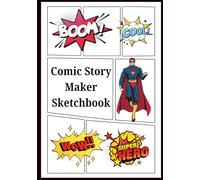 Comic Story Maker Sketchbook: Create Your Own Comics | Blank Comic Drawing Book for Kids, Teens & Adults | Fun DIY Journal with Creative Panels for ... Write, and Design Your Own Comic Adventures