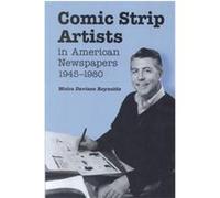 Comic Strip Artists in American Newspapers, 1945-1980 Moira Davison Reynolds (Auteur)