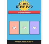 Comic Strip Pad for Kids Ages 6-10: Big Panels, Story-Starter Prompts, and Free-Draw Pages for Young Comic Creators: Three fun layouts, 24+ creative ... and storytelling all in one big bright comic