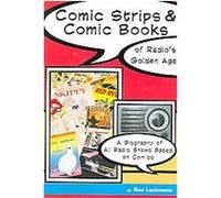 Comic Strips & Comic Books of Radio's Golden Age 1920s-1950s Ronald W. Lackmann (Auteur)