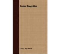 Comic Tragedies Louisa May Alcott (Auteur)