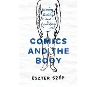 Comics and the Body: Drawing, Reading, and Vulnerability