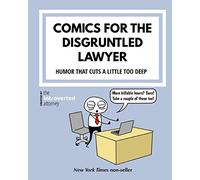 Comics For The Disgruntled Lawyer: Attorney Humor That Cuts a Little Too Deep