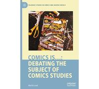 Comics is…: Debating the Subject of Comics Studies