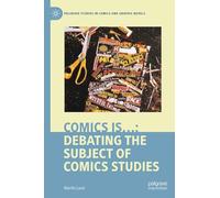 Comics is…: Debating the Subject of Comics Studies