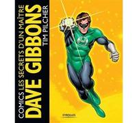 Comics : les secrets d'un maître Dave Gibbons (Auteur), Jim Pilcher (Auteur)