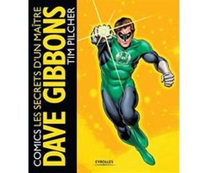 Comics : les secrets d'un maître Dave Gibbons (Auteur), Jim Pilcher (Auteur)