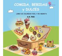 "Comida, Bebidas y Dulces - Libro de Colorear Fácil y en Negrita: Para Niños a Partir de 8 Años y Adultos, 52 Páginas Dibujadas a Mano de Arte ... Liberadoras de Estrés, y Sin Pantalla"