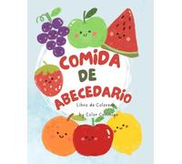 Comida de Abecedario! Libro de Colorear: Aprende comidas divertidas en español! A fun coloring book for learning foods in Spanish.