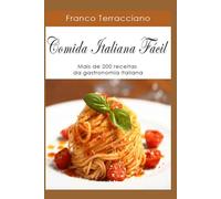 COMIDA ITALIANA FÁCIL: Mais de 200 receitas da gastronomia italiana