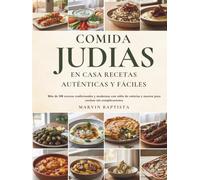 Comida Judía en Casa: Recetas Auténticas y Fáciles: Más de 100 recetas tradicionales y modernas con tabla de calorías y macros para cocinar sin complicaciones