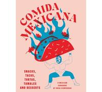 Comida Mexicana: Snacks, tacos, tortas, tamales & desserts /anglais