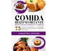 Comida reconfortante Recetas saludables y fáciles: 75 i Recetas deliciosas y saludables para que te sientas bien, por dentro y por fuera!