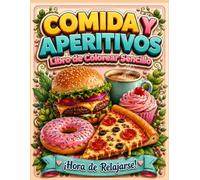 Comida y Aperitivos Libro de Colorear Sencillo: Imágenes Grandes, Diseños Audaces y Fáciles para Relajarse y Aliviar el Estrés para Adultos y Adolescentes