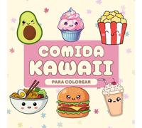 Comidas Kawaii para Colorear. Más de 50 Páginas de Dibujos Súper Tiernos y Adorables, Diferentes Niveles de Dificultad: Para niños y Adultos, para los ... Más Divertida de Estimular la Creatividad!"