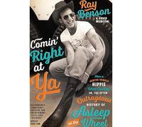 Comin' Right At Ya: How A Jewish Yankee Hippie Went Country, Or, The Often Outrageous History Of Asleep At The Wheel