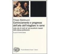Cominciamento E Progresso Dell'arte Dell'intagliare In Rame. Colle Vite Di Molti De' Più Eccellenti Maestri Della Stessa Professione