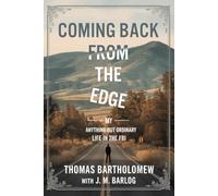Coming Back From The Edge: My Anything But Ordinary Life In The FBI