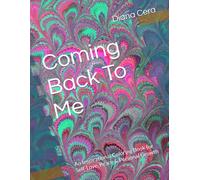Coming Back To Me: An Inspirational Coloring Book for Self-Love, Peace & Personal Growth