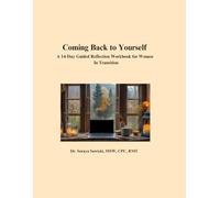 Coming Back to Yourself: A 14-Day Guided Reflection Workbook for Women in Transition