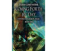 Coming Forth By Day: A System of Khemetic Magic Book One