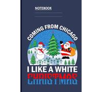 Coming From Chicago I Like A White Christmas With Santa Claus And Snowman Illustration: Notebook
