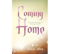 Coming Home: A story for the young and the young at heart