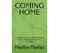 COMING HOME: It's never too late to discover where and to whom your heart truly belongs