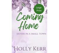 Coming Home - Large Print: Sisters in a Small Town